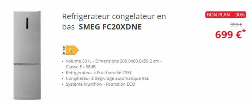 1  Refrigerateur congelateur en bas SMEG FC20XDNE  [(LEJ)  • Volume 331L - Dimensions 200.0x60.0x59.2 cm - Classe E-38dB  • Réfrigérateur à Froid ventilé 235L  • Congélateur à dégivrage automatique 96