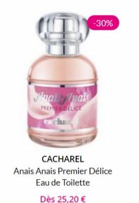 Anal mais  PREMIER DELICE  cacha  -30%  CACHAREL  Anais Anais Premier Délice  Eau de Toilette  Dès 25,20 € 