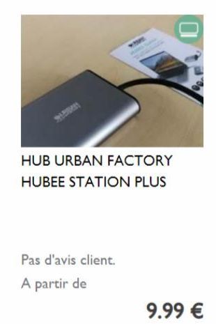 HUB URBAN FACTORY HUBEE STATION PLUS  Pas d'avis client.  A partir de  9.99 € 