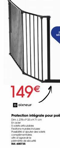 149€  D Dixneuf  Protection intégrale pour poêle  Dim. L278 x P 33 xH 71 cm  En acier  5 volets articulables  Fixations murales incluses  Possibilité d'ajouter des volets  complémentaires  afin d'agra
