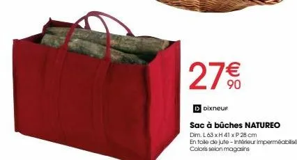 27€10  90  d dixneur  sac à bûches natureo  dim. l 63 xh 41 x p 28 cm  en toile de jute-intérieur imperméabilisé coloris selon magasins 