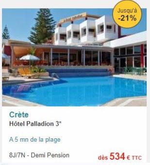 Crète  Hôtel Palladion 3*  A5 mn de la plage  8J/7N - Demi Pension  Jusqu'à -21%  dès 534 € TTC  offre sur Fram