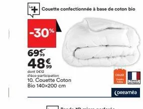 1  -30%  695 48€  dont 0€12 d'éco-participation 10. couette coton  bio 140x200 cm  couette confectionnée à base de coton bio  chalce  (dreamea  