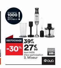 SEULEMENT  1000  ESPONELES  DESTOCKAGE 39  -30%27€  dont €30 d'éco-participation 3. Mixeur  PUBIARKE 600  Ⓡayo 