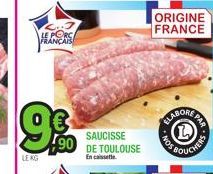 99  LEKG  LE PORC  SAUCISSE  90 DE TOULOUSE  ORIGINE FRANCE  ELABORER 