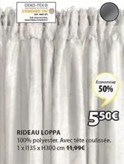 oeko-texo  economi  50%  5.50€  rideau loppa  100% polyester. avec téte coulissée. 1x1135 x h300 cm 11,99€ 