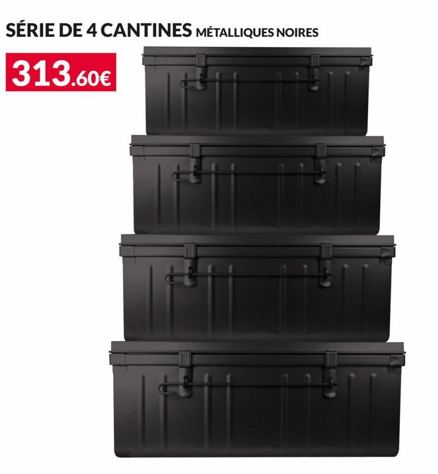 SÉRIE DE 4 CANTINES MÉTALLIQUES NOIRES  313.60€  