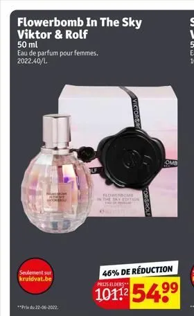 flowerbomb in the sky viktor & rolf 50 ml  eau de parfum pour femmes. 2022.40/1.  seulement sur kruidvat.be  viktorgr  flowerbomb  in the sky edition  46% de réduction  prijs elders  101254⁹⁹  omb  