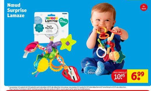 Nœud Surprise Lamaze  Tug & Play Knot Noud Surprise  TOMY  24  Lamaze Om+  PRIX CONSEILLE  10⁹⁹  0+ mois  6⁹⁹ 