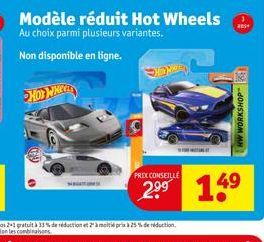 HOT WHEE  PRIX CONSEILLE  Modèle réduit Hot Wheels Au choix parmi plusieurs variantes.  Non disponible en ligne.  an  HW WORKSHOP  49 