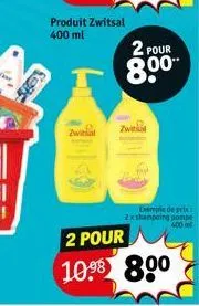 zwital  produit zwitsal 400 ml  2 pour  8.00  zwitsal  exemple de prix 2xshampaing pompe 400 ml  2 pour 10.98 800 