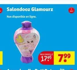 salondooz glamourz  non disponible en ligne.  prix conseille  7⁹⁹  3  an 