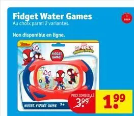 fidget water games  au choix parmi 2 variantes.  non disponible en ligne.  water fidget game  fidget game  spidly til  prix conseille  as  1⁹⁹  