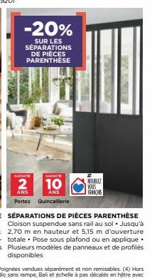 -20%  SUR LES SEPARATIONS DE PIÈCES PARENTHÈSE  GARANTE  GARANTE  2  10  ANS  ANS Portes Quincaillerie  MEUBLEZ VOUS FRANCHIS  MADRID  SÉPARATIONS DE PIÈCES PARENTHÈSE Cloison suspendue sans rail au s