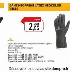 oc  GANT NEOPRENE LATEX NEOCOLOR VE530  0,70mm  Lapore  EHT  2,56  Suppen pour plus de confort et de sapesse  text  er:3m  Conforme Conforme à la  Conforme  EN388 2016 (2121)  Disponible de la tal 813