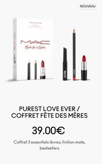 mac made for a queen  nouveau  ola  purest love ever/ coffret fête des mères  39.00€  coffret 3 essentiels lèvres, finition mate, bestsellers 