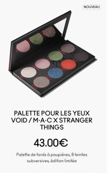 NOUVEAU  PALETTE POUR LES YEUX VOID/M.A.CX STRANGER  THINGS  43.00€  Palette de fards à paupières, 8 teintes subversives, édition limitée 