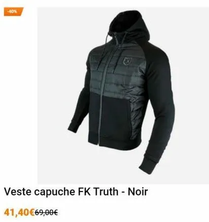 -40%  veste capuche fk truth - noir  41,40€69,00€ 