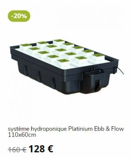 -20%  système hydroponique platinium ebb & flow 110x60cm  160 € 128 € 