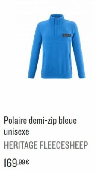 polaire demi-zip bleue  unisexe  heritage fleecesheep  169,99 € 