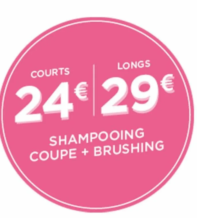 courts  longs  24€ 29€  shampooing coupe + brushing  