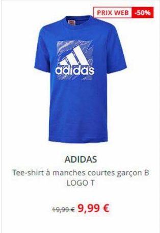 adidas  PRIX WEB -50%  ADIDAS  Tee-shirt à manches courtes garçon B LOGO T  49,99 € 9,99 € 