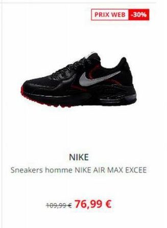 PRIX WEB -30%  NIKE  Sneakers homme NIKE AIR MAX EXCEE  409,99 € 76,99 € 