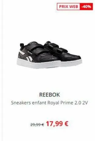 prix web -40%  reebok  sneakers enfant royal prime 2.0 2v  29,99 € 17,99 € 