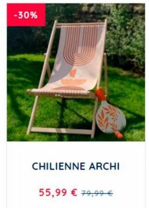 -30%  CHILIENNE ARCHI  55,99 € 79,99 € 