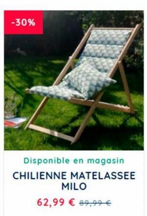 -30%  Disponible en magasin CHILIENNE MATELASSEE  MILO  62,99 € 99,99 € 