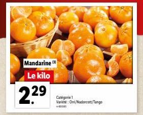 Mandarine ( Le kilo  22⁹  Catégorie 1 Variété: Orri/Nadorcott/Tango  BOOBS 