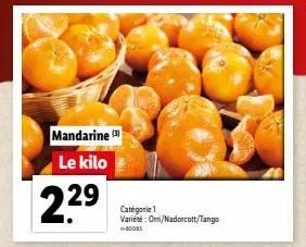 mandarine ( le kilo  22⁹  catégorie 1 variété: orri/nadorcott/tango  boobs 