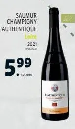 saumur  champigny l'authentique  loire  2021 soum  5.⁹9  99  il-250€  fauthentique  