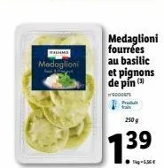 italiamo  medaglioni  medaglioni fourrées au basilic et pignons de pín (3)  6000675  250 g  139  produt trait 