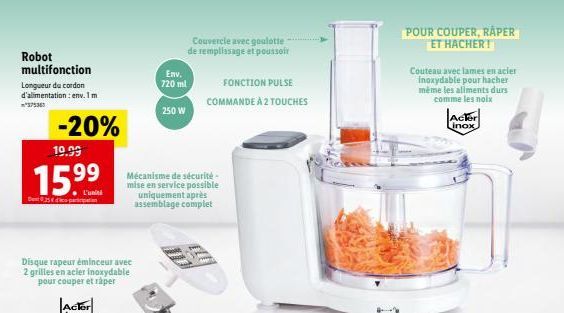 Robot multifonction  Longueur du cordon d'alimentation : env. Im **37536  -20%  19.99  15.⁹⁹9  Disque rapeur éminceur avec 2 grilles en acier inoxydable pour couper et råper  Env. 720 ml  250 W  Mécan