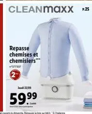 377507  repasse chemises et chemisiers***  p.20 cleanmaxx p.25  jeu 22/09  59.99 