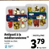 variétés au choix 067704  antipasti à la méditerranéenne (4)  360/375g (pne)  3.79  