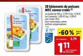 sans  nautica  28 batonnets de surimi  nautica  tonnets irimi  bu  28 bâtonnets de poisson msc saveur crabe (2)  le produit de 500 g: 2,79 € (1 kg = 5,58 €) les 2 produits: 3,90 € (1 kg 3,90 €) soit l