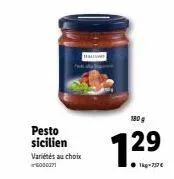 pesto sicilien  variétés au choix 000371  180g  7.29  1kg-737€ 