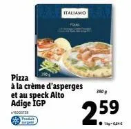 pizza  à la crème d'asperges et au speck alto  italiamo  3909  2.59 