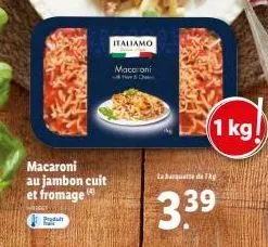 macaroni au jambon cuit et fromage  camer  produt halk  italiamo  macaroni  1 kg  la banquette de 1kg  3.39 