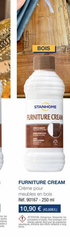 BOIS  STANHOME  FURNITURE CREAM  CREME DE BEAUTE FUMEUBLES IN CHEMA DE BELLEZZA  CREMA EMBELECEDORA PASIRI MAS  SI  CHR  FURNITURE CREAM Crème pour meubles en bois Réf. 90167 - 250 ml  10,90 € (43,60€