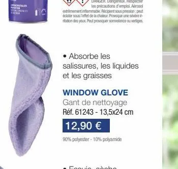 itales  • absorbe les salissures, les liquides et les graisses  window glove gant de nettoyage réf. 61243-13,5x24 cm  12,90 €  90% polyester -10% polyamide 