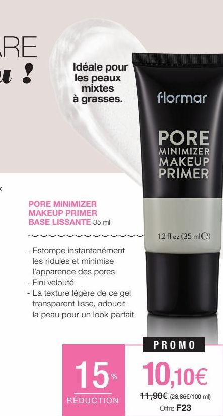 Idéale pour les peaux mixtes  à grasses.  PORE MINIMIZER MAKEUP PRIMER BASE LISSANTE 35 ml  - Estompe instantanément  les ridules et minimise l'apparence des pores - Fini velouté  - La texture légère 