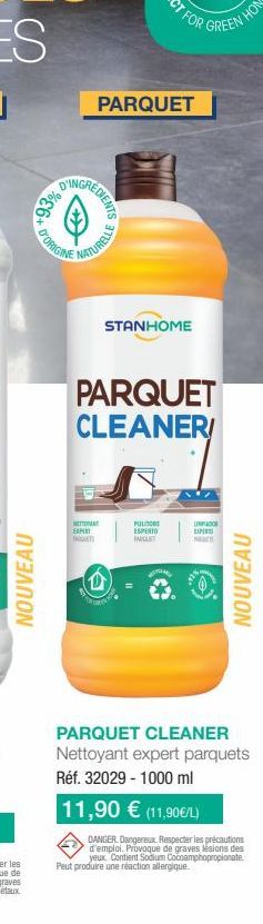 NOUVEAU  D'ORIGINE  EDIENTS  PARQUET  NATURELLE  NETTA  EXPERT INT  STANHOME  PARQUET CLEANER/  PUL  ESPERTO  INGLET  UNC  EXPIETO  Peut produire une réaction allergique.  NOUVEAU  PARQUET CLEANER Net