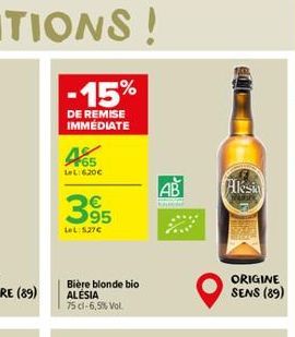 -15%  DE REMISE IMMÉDIATE  LeL:6200  395  LeL: 527€  Bière blonde bio  ALESIA 75 cl-6,5% Vol.  AB  Aksi  ORIGINE SENS (89) 