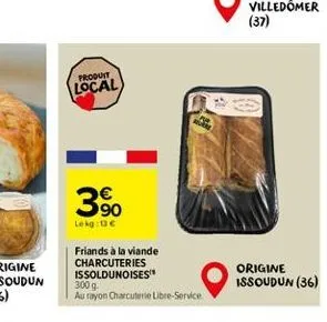 produit  local  3%  lekg: 13€  friands à la viande charcuteries issoldunoises 300 g. au rayon charcuterie libre-service  origine issoudun (36) 