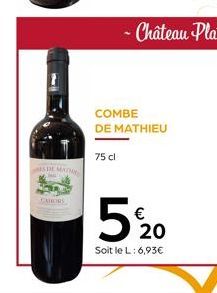 DE MATHY  75 cl  COMBE DE MATHIEU  €  5%20  Soit le L: 6,93€ 