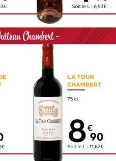 LA TOUR CHAMBERY  CAHORI  LA TOUR CHAMBERT  75 cl  90  Soit le L: 11,87€ 