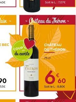 COUP  du caviste  CHERON  -Château du Théron ~  CHÂTEAU DU THÉRON  75 cl  6%  60  Soit le L: 8,80€ 